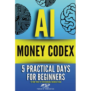 AI money codex: 5 practical days for beginners to turn 'what ifs' into bankable business plans