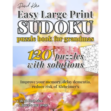 David Karn Easy Large Print Sudoku Puzzle Book for Grandmas: 120 Puzzles With Solutions - Improve your memory, delay dementia, reduce risk of Alzheime
