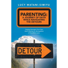Parenting: a Journey of Faith While Navigating the Detours: Finding Strength from Pain and Creating an Atmosphere of Steadfast Love.
