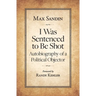 I Was Sentenced to Be Shot: Autobiography of a Political Objector