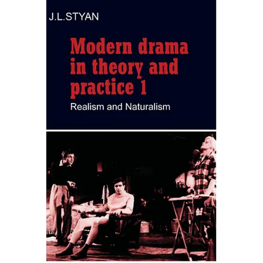 Modern Drama in Theory and Practice: Volume 1, Realism and Naturalism