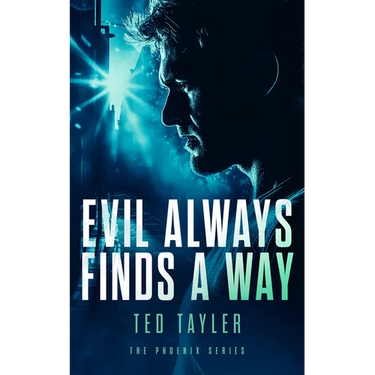 Evil Always Finds a Way: The Phoenix Series - Book 8