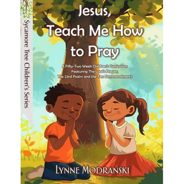 Jesus, Teach Me How to Pray: A Year in the Lord's Prayer and Other Bible Basics