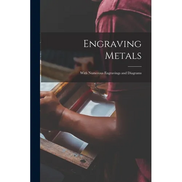 Engraving Metals: With Numerous Engravings and Diagrams