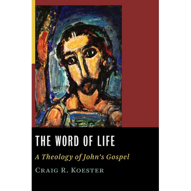 The Word of Life: A Theology of John's Gospel