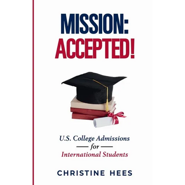 Mission Accepted!: U.S. College Admissions for International Students