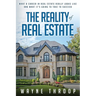 The Reality of Real Estate: What a Career in Real Estate Really Looks Like and What it Takes to Succeed
