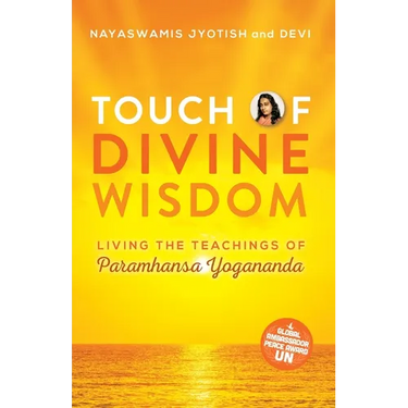 Touch of Divine Wisdom: Living the Teachings of Paramhansa Yogananda