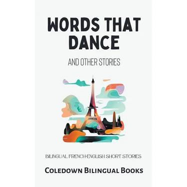 Words That Dance and Other Stories: Bilingual French-English Short Stories