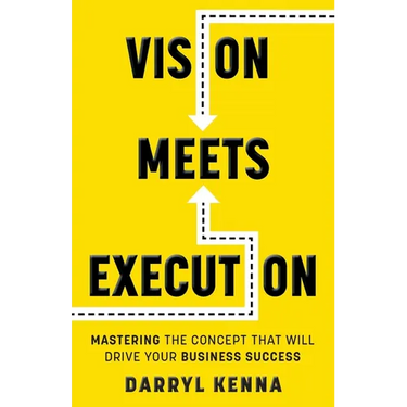Vision Meets Execution: Mastering the Concept that will Drive your Business Success