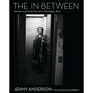 The In-Between: Intimate and Candid Moments of Broadway Stars