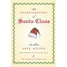 The Autobiography of Santa Claus: A Revised Edition of the Christmas Classic