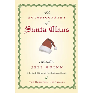 The Autobiography of Santa Claus: A Revised Edition of the Christmas Classic