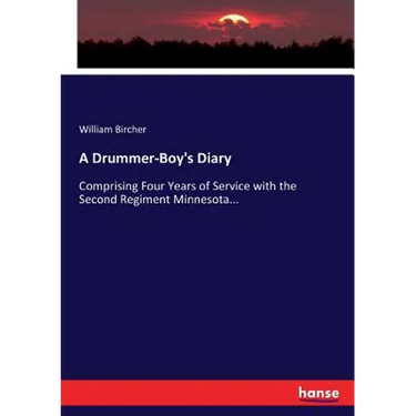 A Drummer-Boy's Diary: Comprising Four Years of Service with the Second Regiment Minnesota...