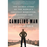 Gambling Man: The Secret Story of the World's Greatest Disruptor, Masayoshi Son