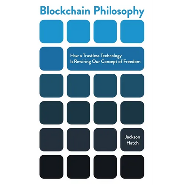 Blockchain Philosophy: How a Trustless Technology Is Rewiring Our Concept of Freedom