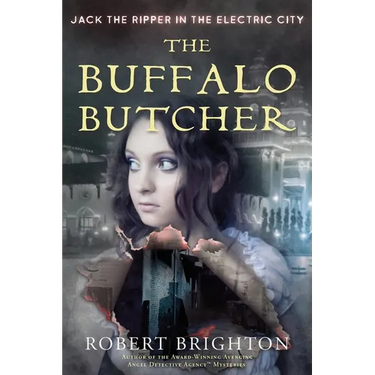 The Buffalo Butcher: Jack the Ripper in the Electric City