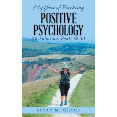 My Year of Practicing Positive Psychology: 50 Fabulous Feats @ 50