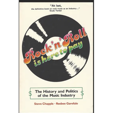 Rock 'n' Roll Is Here to Pay: The History and Politics of the Music Industry