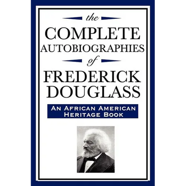 The Complete Autobiographies of Frederick Douglas (An African American Heritage Book)
