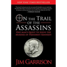 On the Trail of the Assassins: One Man's Quest to Solve the Murder of President Kennedy