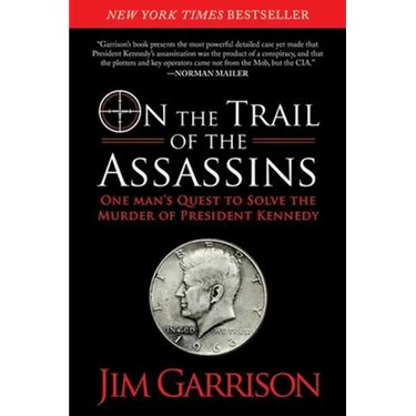 On the Trail of the Assassins: One Man's Quest to Solve the Murder of President Kennedy
