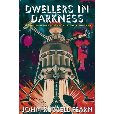 Dwellers in Darkness: The Golden Amazon Saga, Book Fourteen