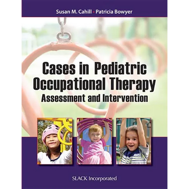 Cases in Pediatric Occupational Therapy: Assessment and Intervention