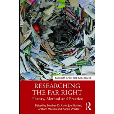 Researching the Far Right: Theory, Method and Practice