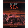 To the Sea: A History and Tour Guide of the War in the West, Sherman's March Across Georgia and Through the Carolinas, 1864-1865