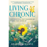 Living Chronic: Conversations That Changed Me, Lessons That Saved Me