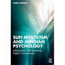 Sufi Mysticism and Jungian Psychology: Individuation, Self-realization, Higher Consciousness