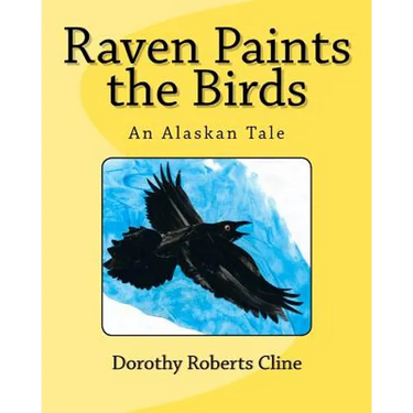 Raven Paints the Birds: An Alaskan Tale
