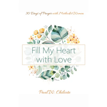 Fill My Heart with Love: 30 Days of Prayer with Methodist Women