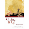 Giving It Up: Daily Bible readings from Ash Wednesday to Easter Day