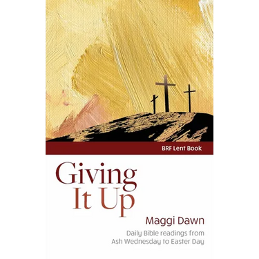 Giving It Up: Daily Bible readings from Ash Wednesday to Easter Day