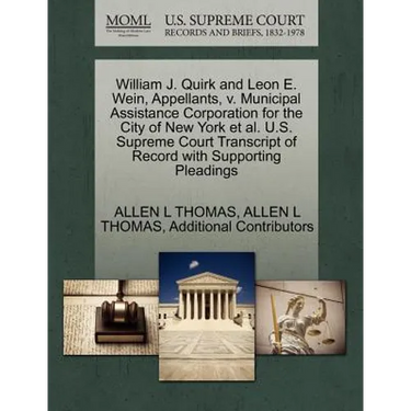 William J. Quirk and Leon E. Wein, Appellants, V. Municipal Assistance Corporation for the City of New York et al. U.S. Supreme Court Transcript of Re