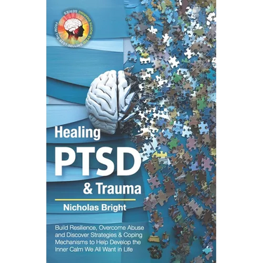 Healing PTSD & Trauma: Build Resilience, Overcome Abuse and Discover Strategies & Coping Mechanisms to Help Develop the Inner Calm We All Want in Life
