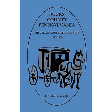 Bucks County, Pennsylvania Miscellaneous Deed Dockets 1857-1900