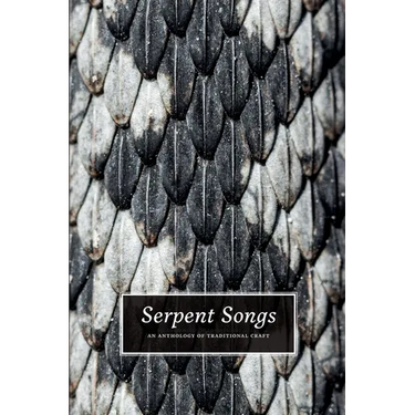 Serpent Songs: An Anthology of Traditional Craft