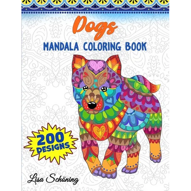 Dogs Mandala Coloring Book: 200 Designs to Color, Stress Relieving Mandala Book, Promote Mindfulness and Practice Creativity