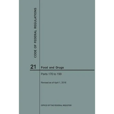 Code of Federal Regulations Title 21, Food and Drugs, Parts 170-199, 2018