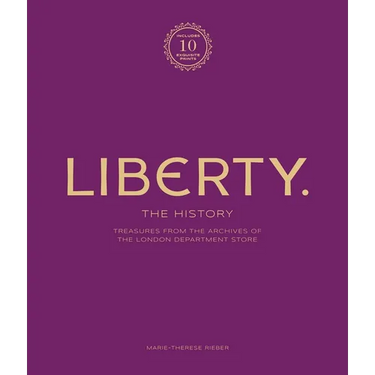 Liberty: The History - Luxury Edition: Treasure from the Archives of the London Department Store