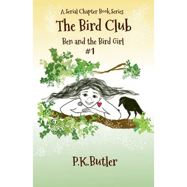 Ben and the Bird Girl: A Serial Chapter Book Series