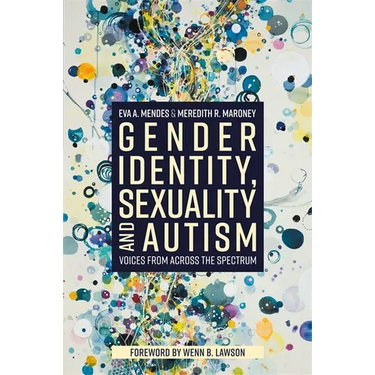 Gender Identity, Sexuality and Autism: Voices from Across the Spectrum
