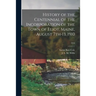 History of the Centennial of the Incorporation of the Town of Eliot, Maine, August 7th-13, 1910; 1910