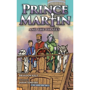 Prince Martin and the Pirates: Being a Swashbuckling Tale of a Brave Boy, Bloodthirsty Buccaneers, and the Solemn Mysteries of the Ancient Order of th