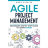 Agile Project Management: Beginner's step by step guide to Learn Scrum