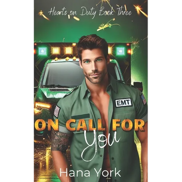 On Call for You: A Sizzling Small-Town Forbidden Romance Between a Protective EMT and His Best Friend's Little Sister