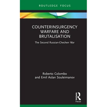 Counterinsurgency Warfare and Brutalisation: The Second Russian-Chechen War
